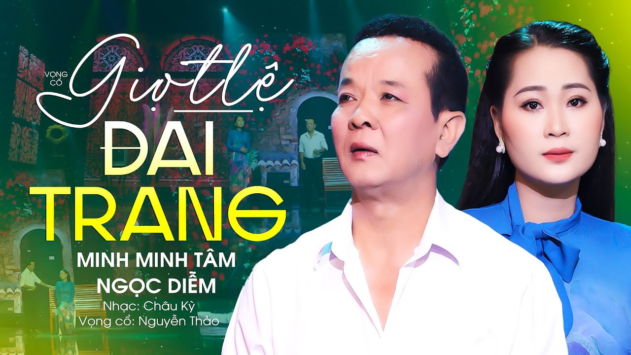Buồn tiếc nuối khi nghe Vọng Cổ Giọt Lệ Đài Trang - Minh Minh Tâm ft Ngọc Diễm