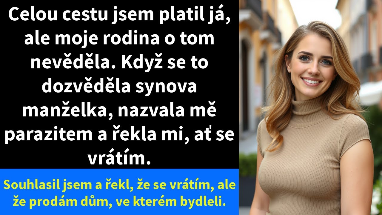 Celou cestu jsem platil já, ale moje rodina o tom nevěděla. Když se to dozvěděla synova manželka,