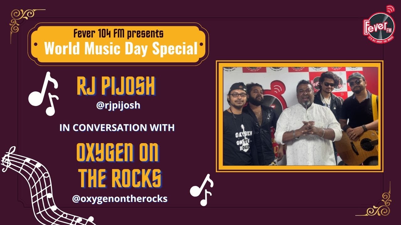 Oxygen On The Rocks in conversation with RJ Pijosh | World Music Day Special | Fever FM