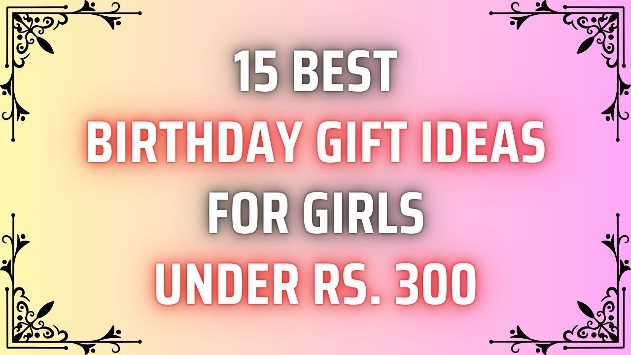 15 Best Birthday Gift Ideas For Girls Under 300 Rupees | Gift For Girls | Birthday Gift For Girls