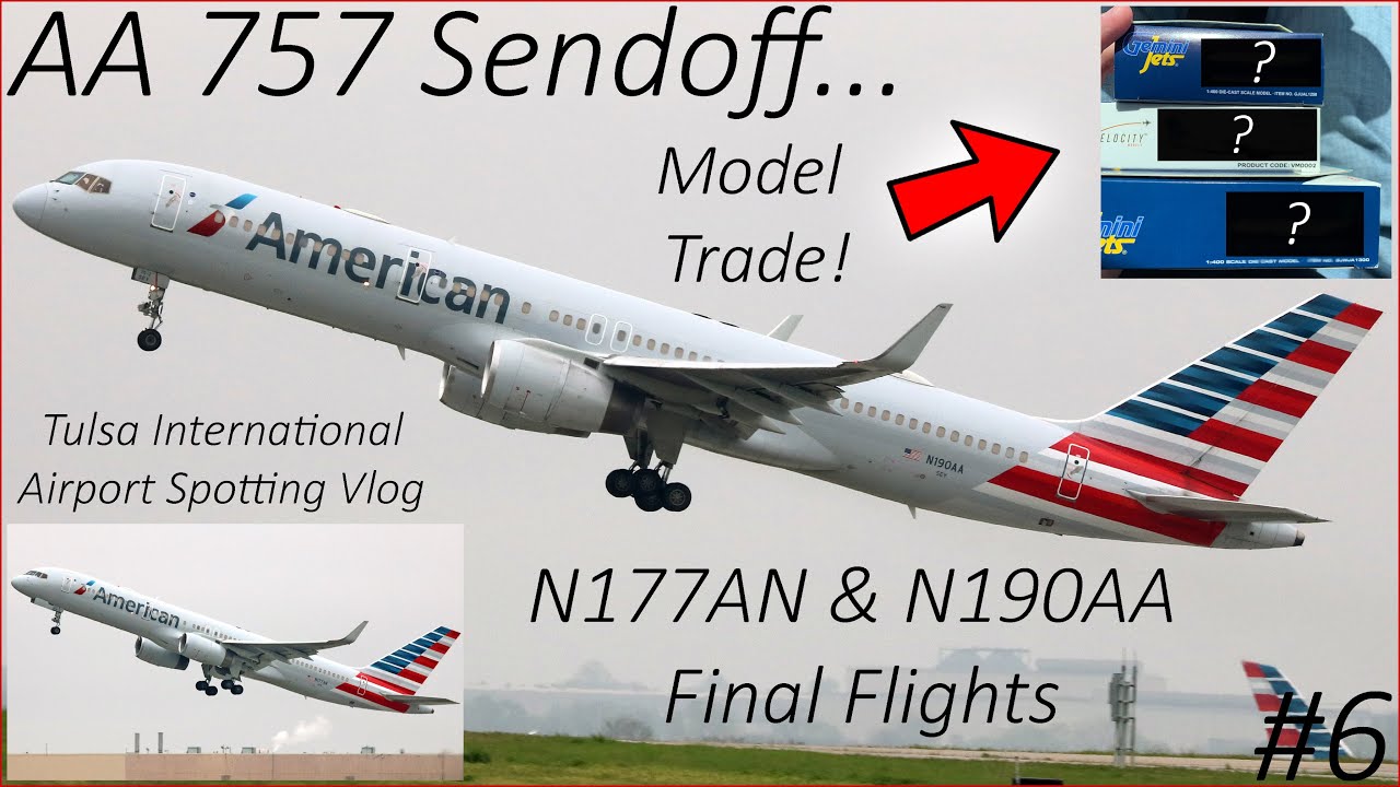 AA 757 SENDOFF... | Tulsa International Airport Spotting Vlog | LAST FLIGHTS & MODEL TRADE