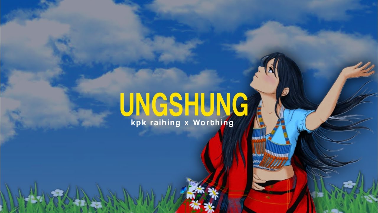 Ungshung - kpk Raihing X worthing  lyrics video