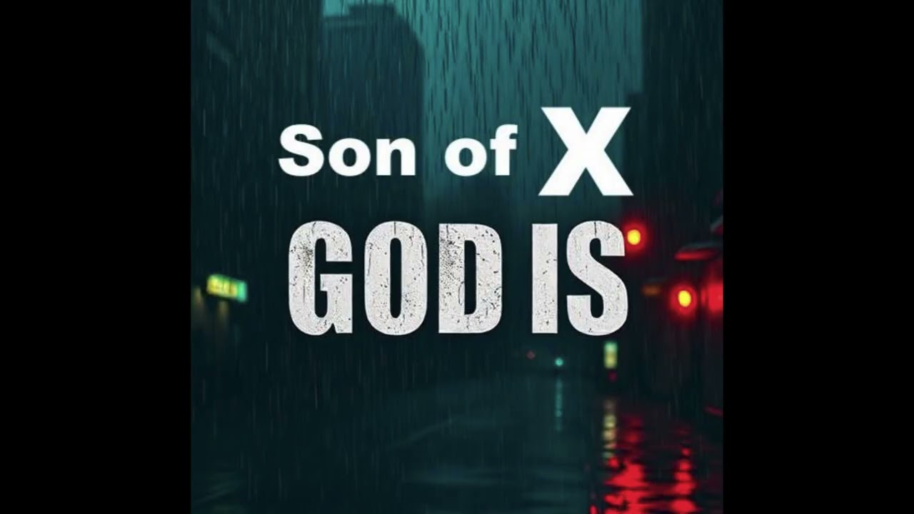 Son of X - God Is
