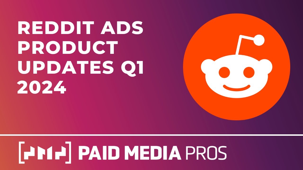 Reddit Ads Q1 2024 Updates