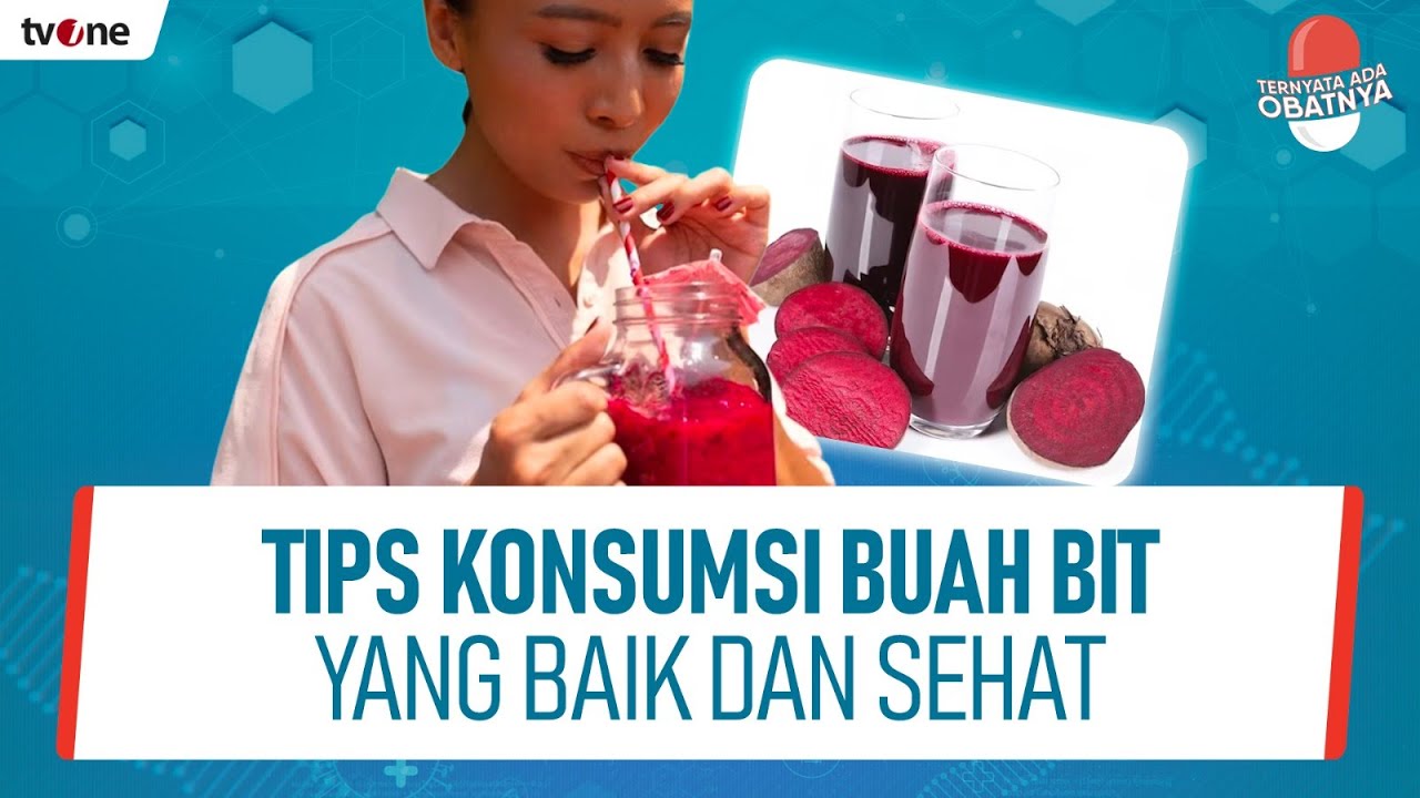 Tanpa Meninggalkan Efek Samping, Berikut Tips Konsumsi Buah Bit yang Baik