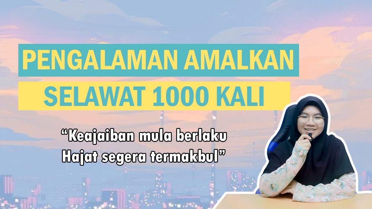 Kisah Pengalaman Amalkan Selawat 1000x | Hajat Segera Termakbul