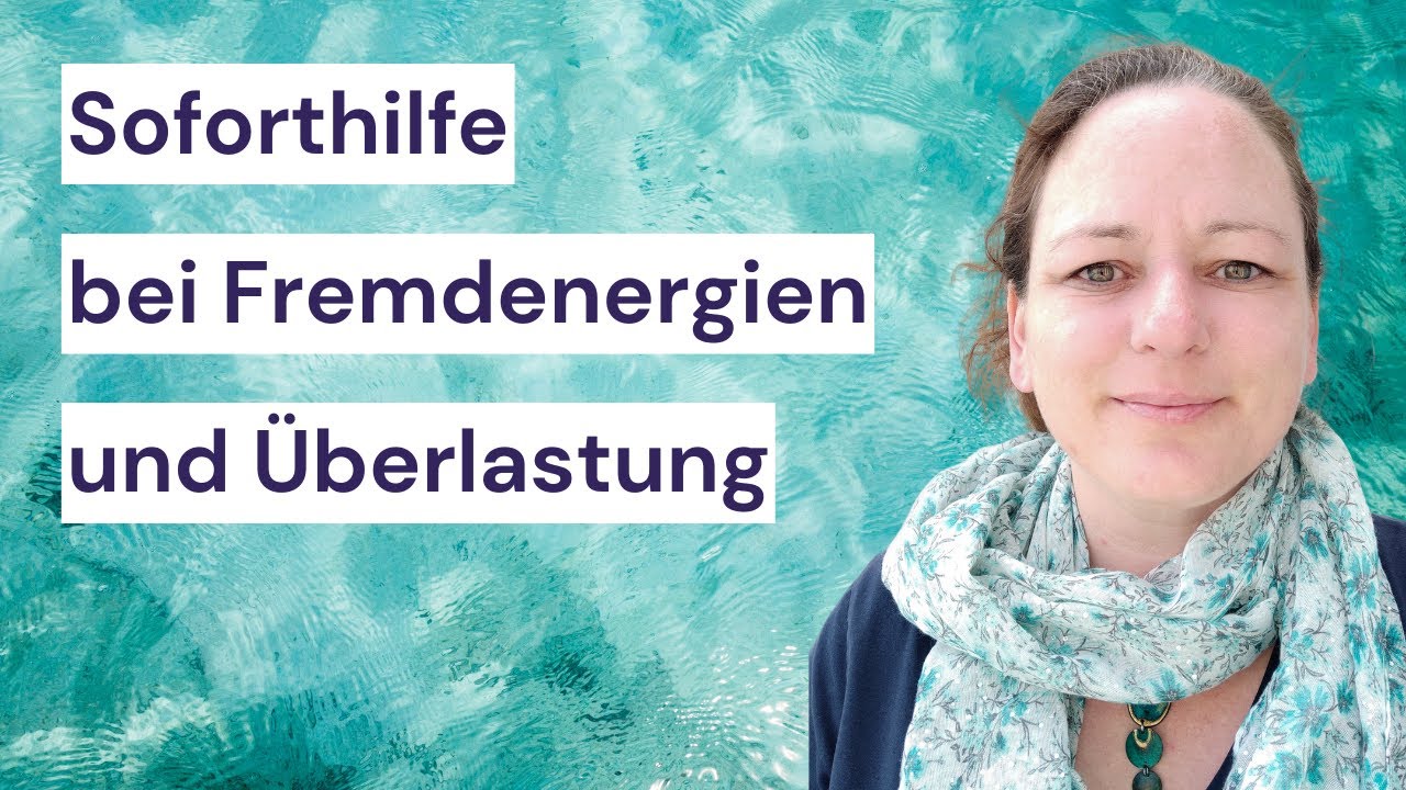 Soforthilfe bei Fremdenergien und Überfoderung