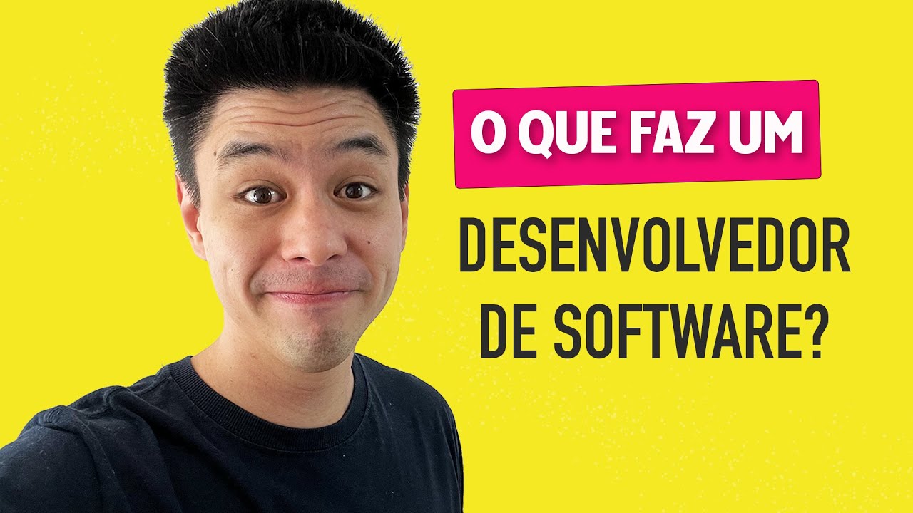 O QUE FAZ UM DESENVOLVEDOR DE SOFTWARE?