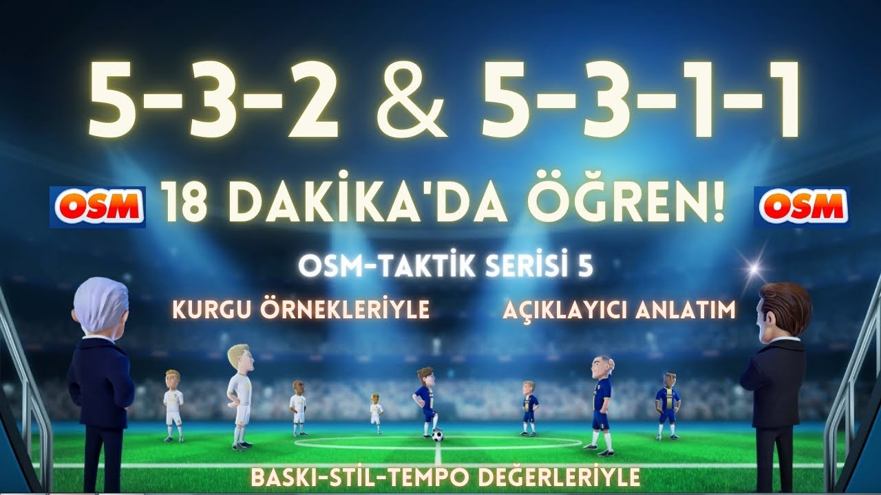 OSM'de 5-3-2 ve 5-3-1-1 Nasıl kurgulanır?, En güzel baskı stil tempo değerleri, OSM 24-25