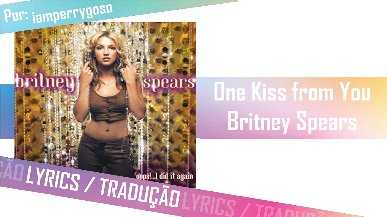 One Kiss From You - Britney Spears (Tradução)