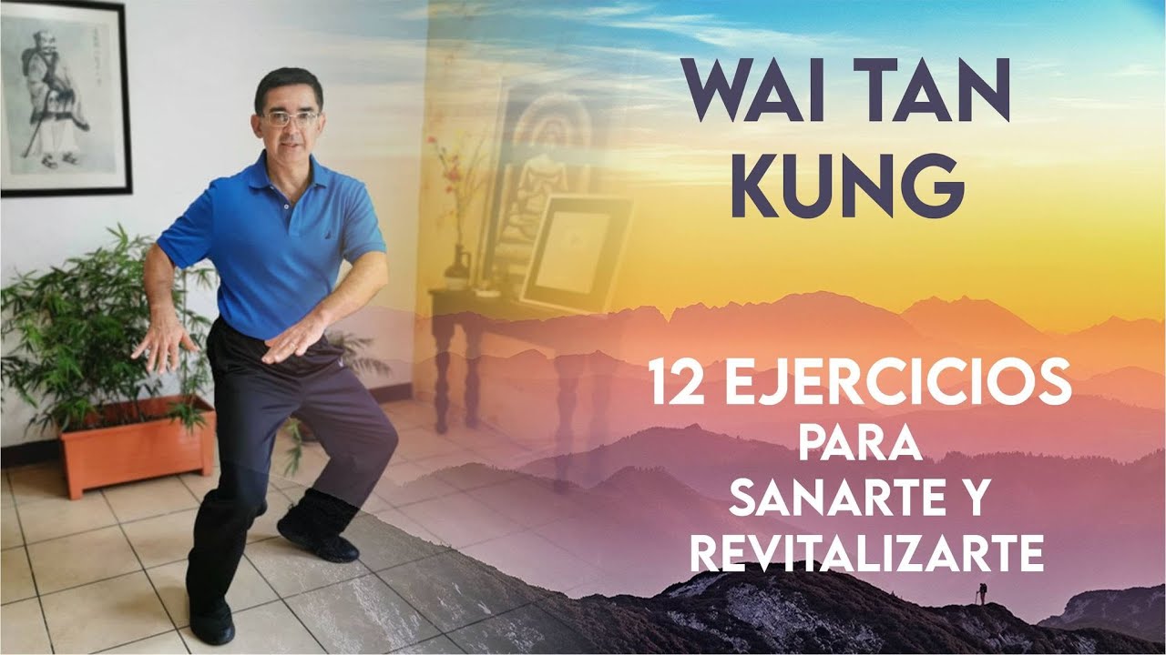 12 Fantásticos ejercicios para SANARTE Y REVITALIZARTE - WAI TAN KUNG