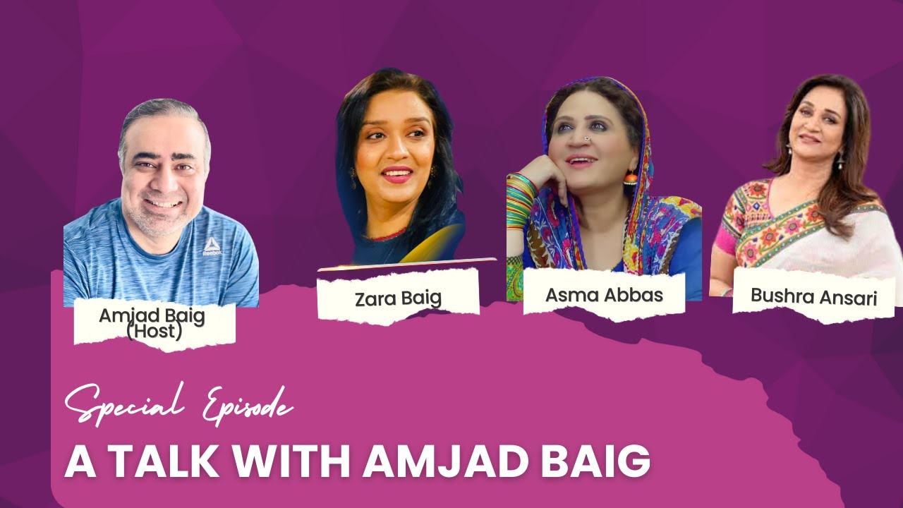 A Talk with Bushra Ansari and Asma Abbas with Amjad Baig and Zara Baig