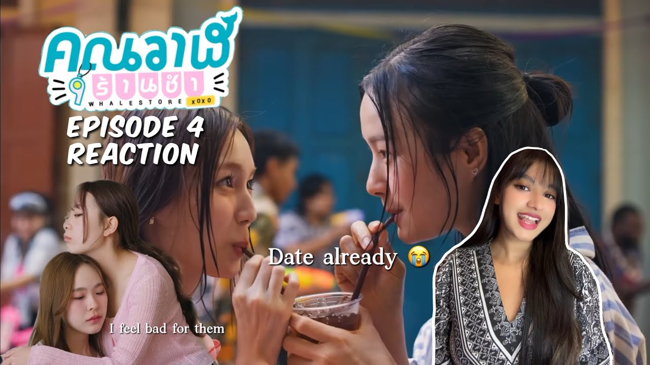Whale Store xoxo คุณวาฬร้านชำ | EP.4 | REACTION