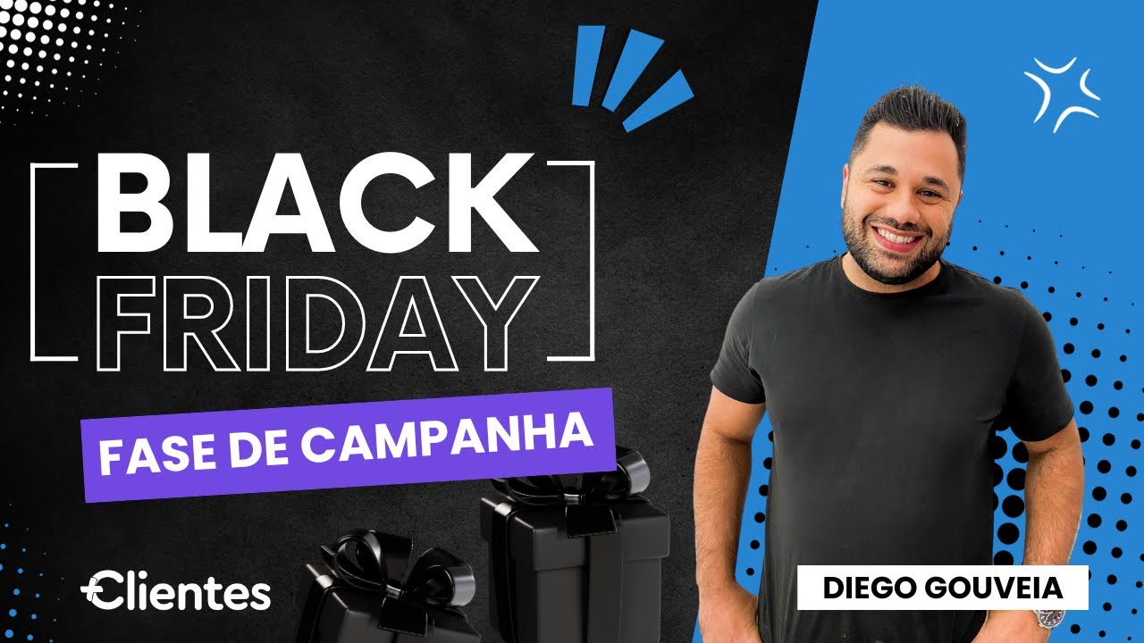 Black Friday | 3 - Fase de Campanha