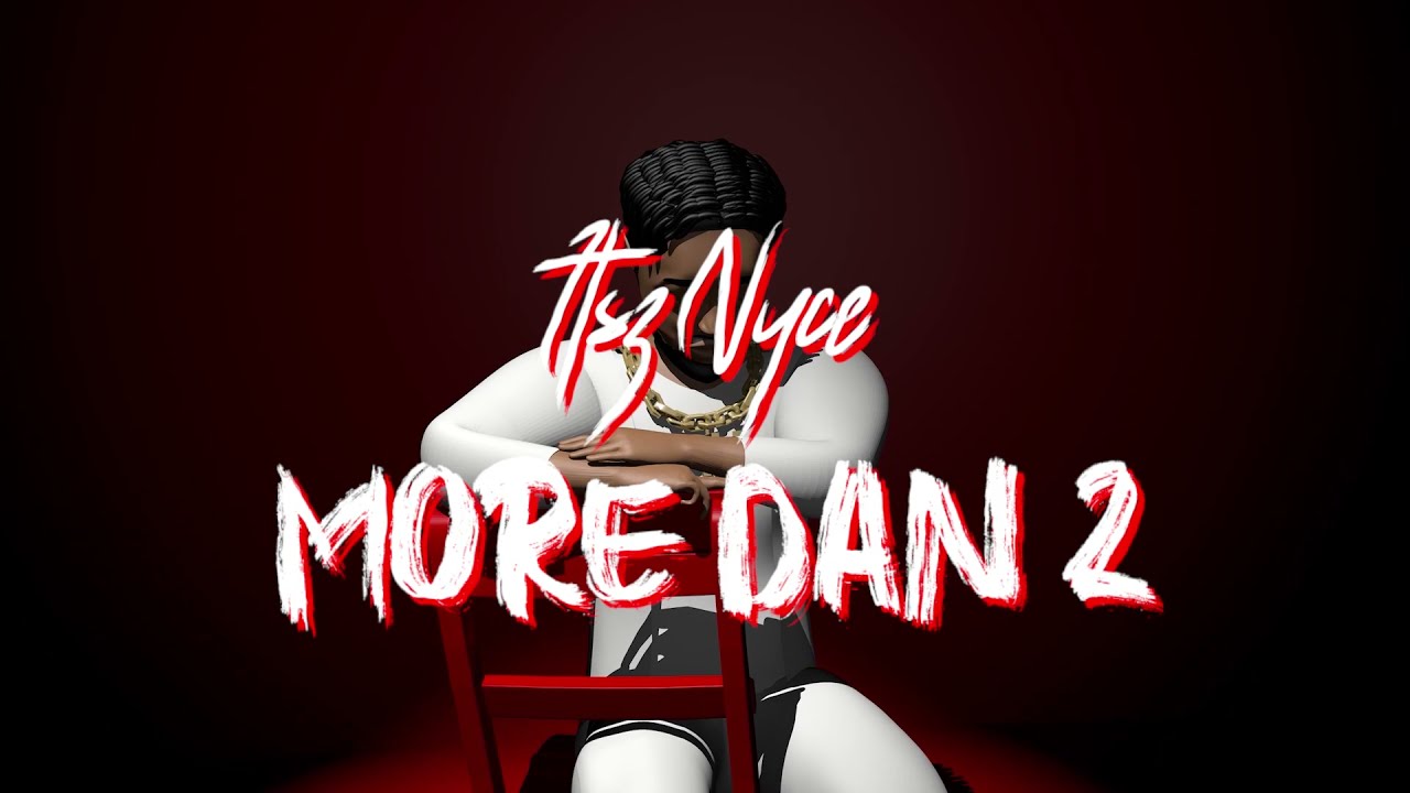 Itsz Nyce - More Dan 2 (Official Music Video)