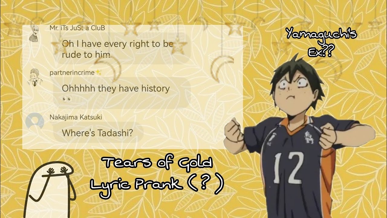 YAMAGUCHI'S EX? || Tears of Gold by Faouzia || Haikyuu texts lyric prank