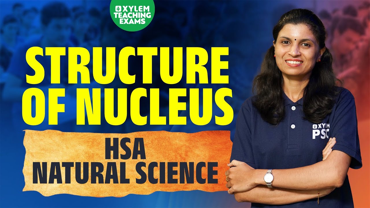 HSA Natural Science | Structure of a Nucleus | Xylem Teaching Exams