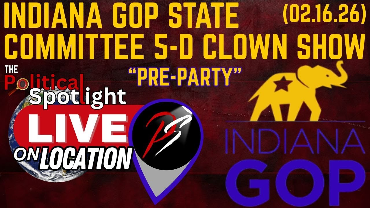 LIVE ON LOCATION | Indiana GOP State Committee 5-D Clown Show (02.16.26) | The Political Spotlight