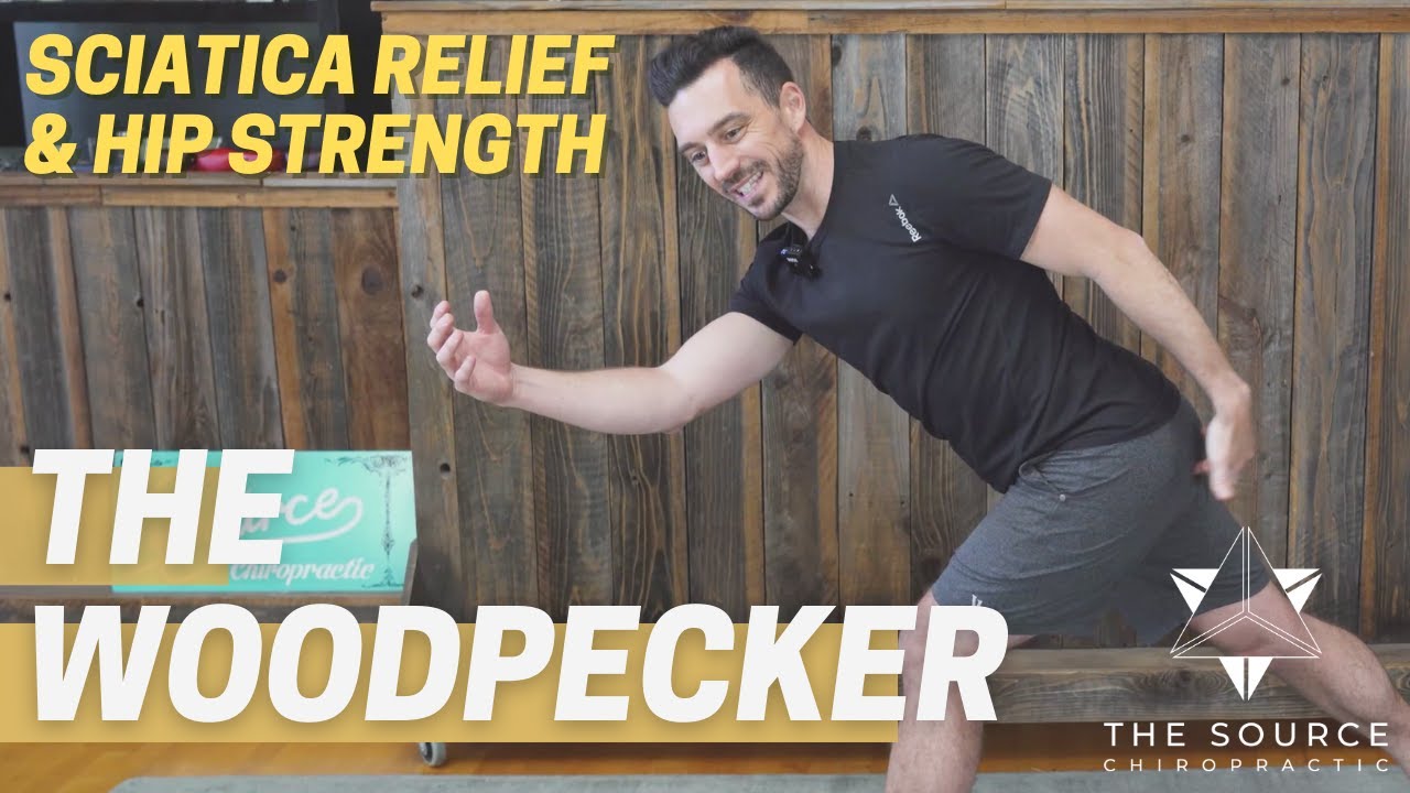 The Woodpecker (Sciatica Relief) & Hip Strengthening - The Source Chiropractic