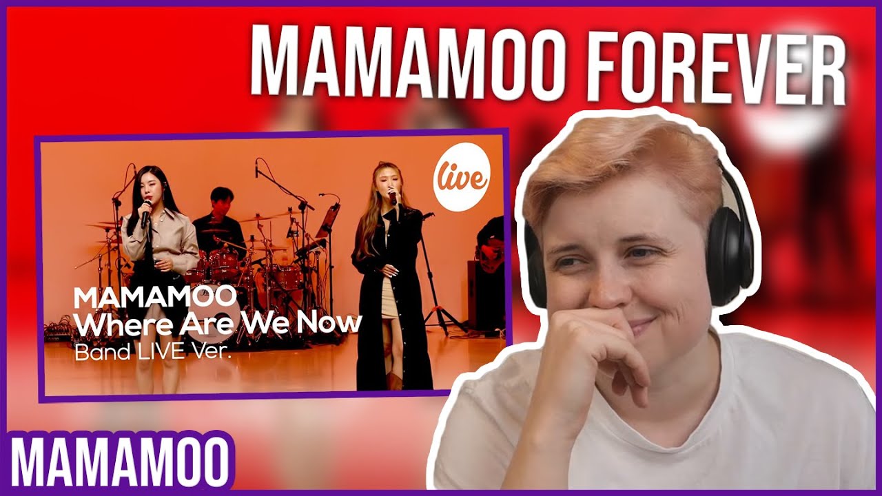 REACTION to MAMAMOO - WHERE ARE WE NOW & MR AMBIGUOUS LIVE BAND VER. on MDROMEDA