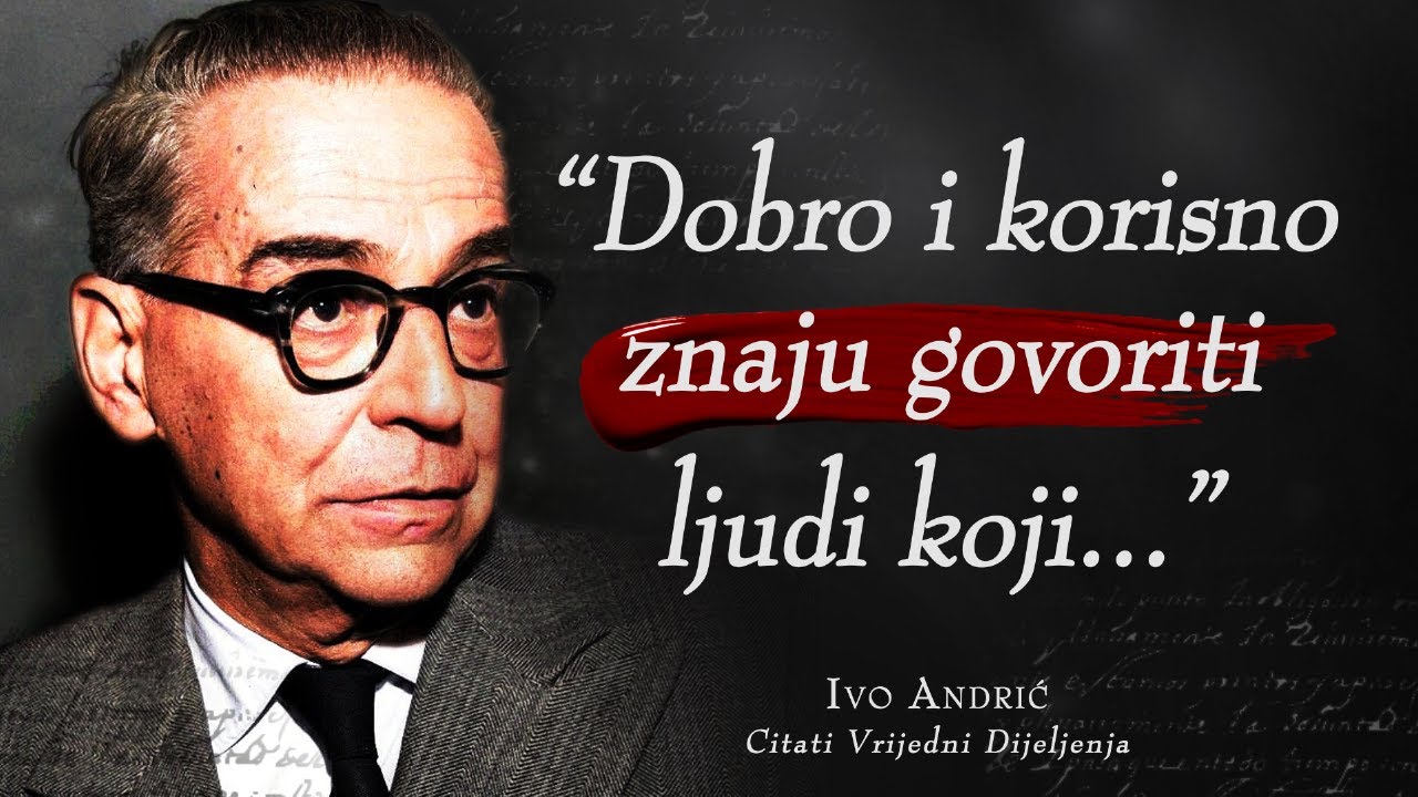 Citati Ive Andrića koji Govore Puno o Nama | Citati Vrijedni Dijeljenja
