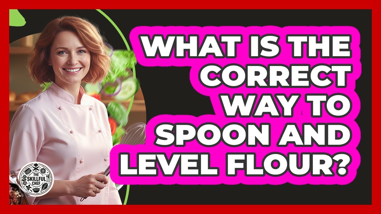 What Is The Correct Way To Spoon And Level Flour?