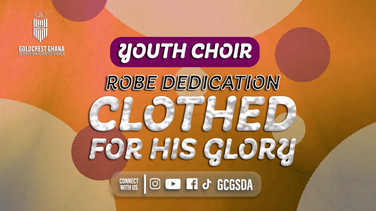 CLOTHED FOR HIS GLORY | YOUTH CHOIR ROBE DEDICATION | GGC LIVE