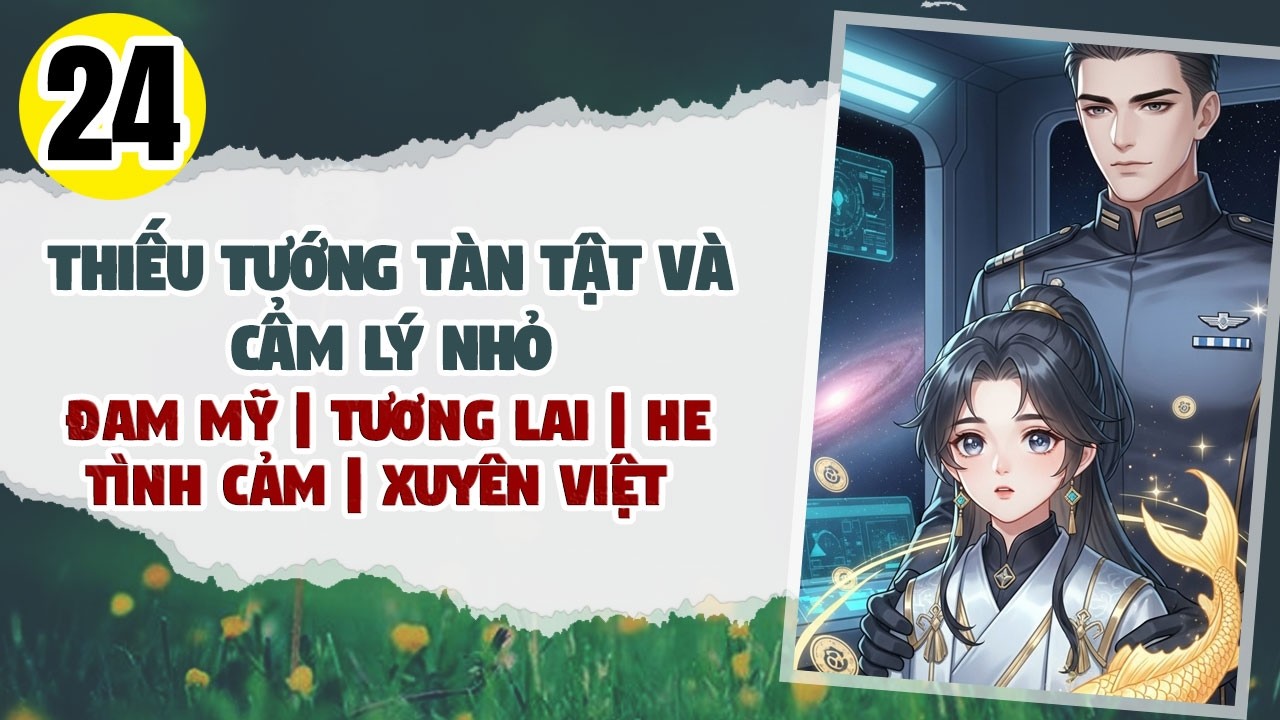 Tập 24: BOY LOVE, Thiếu Tướng Tàn Tật Và Cẩm Lý Nhỏ, Đam Mỹ, Chủ Thụ, Ấm Áp, Phát Sóng Trực Tiếp