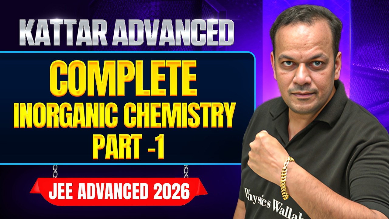 KATTAR ADVANCE: COMPLETE INORGANIC CHEMISTRY - 1 || JEE Advanced 2026