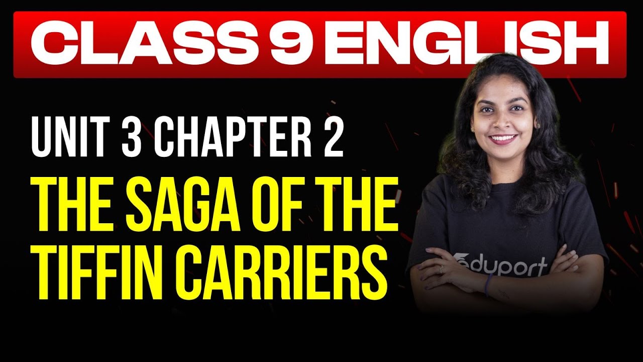 Class 9 English Unit 3 Chapter 2 | The Saga of The Tiffin Carriers | Eduport Class 9