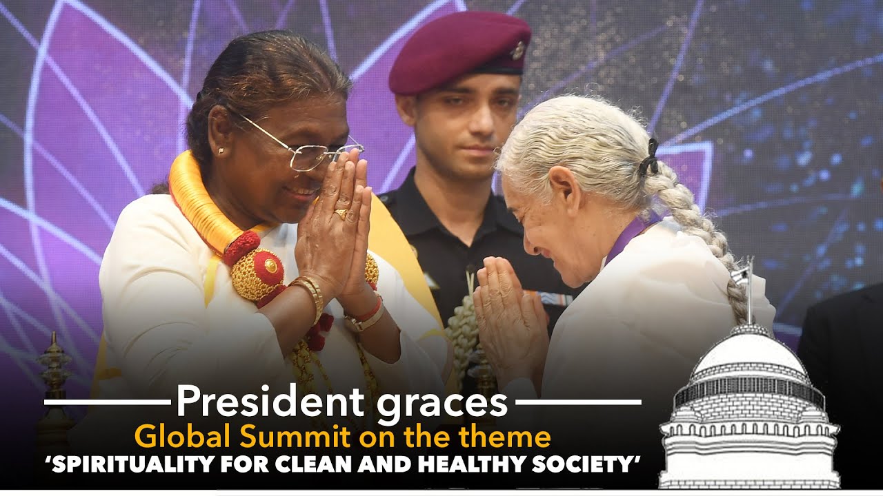 President Murmu graces Global Summit on the theme ‘Spirituality for Clean and Healthy Society’