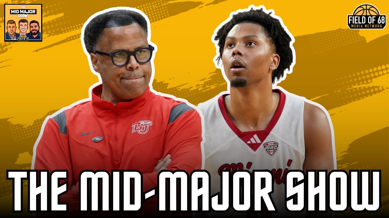 THE MID-MAJOR SHOW! Miami (OH) is STILL UNDEFEATED, Liberty getting HOT and much MORE! | FIELD OF 68