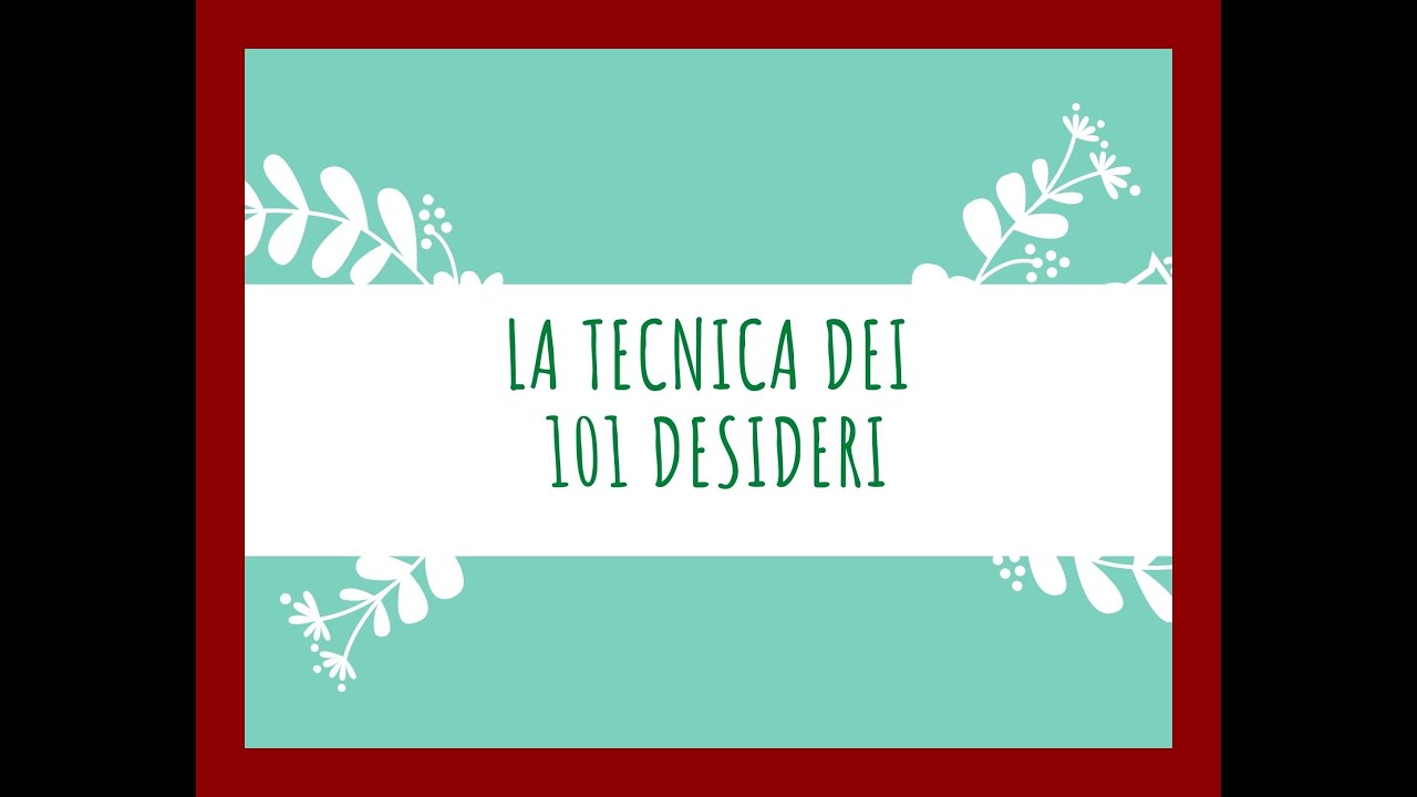 LA TECNICA DEI 101 DESIDERI