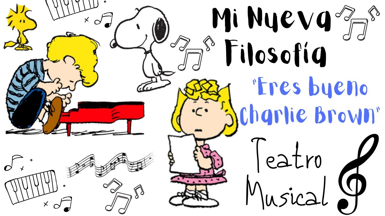 Eres Bueno Charlie Brown I My New Philosophy I Teatro Musical I Diario de una Actriz
