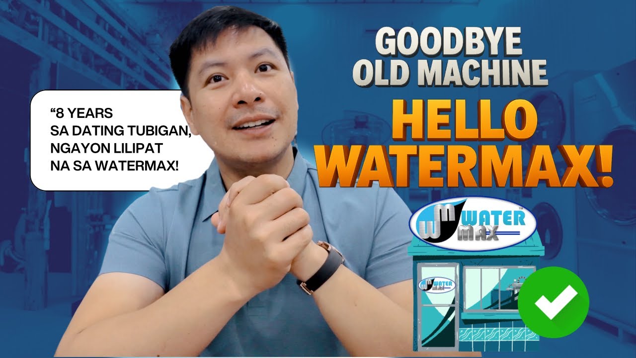 GOODBYE OLD MACHINE, HELLO WATERMAX 