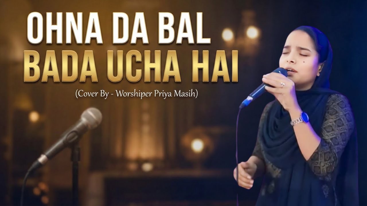 Ohna Da Bal Bada Ucha Hai | Priya Masih | New Punjabi Masihi Geet 2026