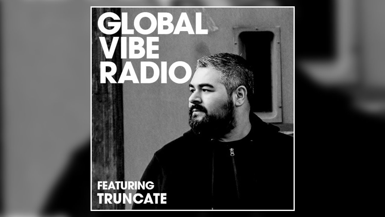 Truncate - Global Vibe Radio 215 (Truncate)