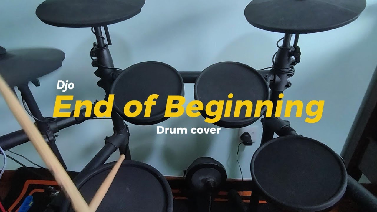 End Of Beginning - Djo (drum cover)
