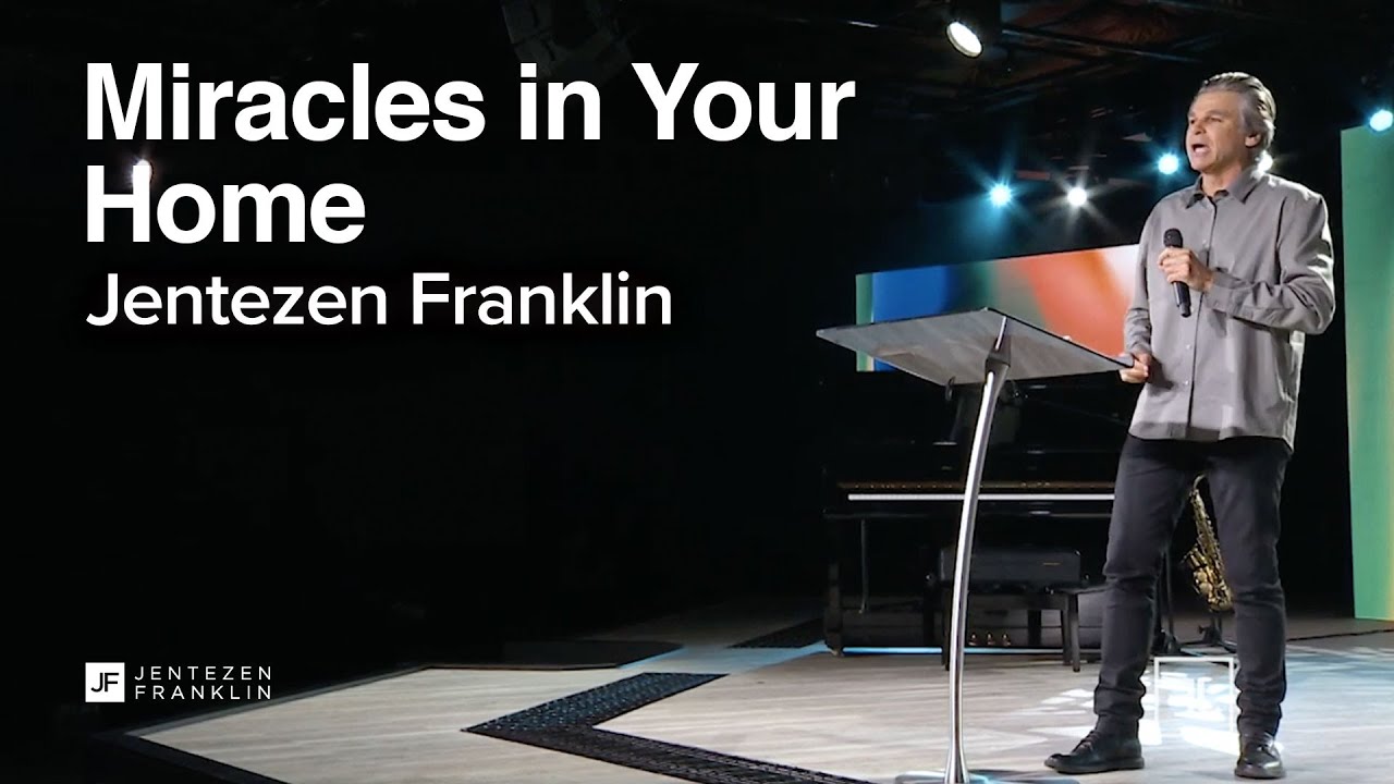 Miracles in Your Home | Jentezen Franklin