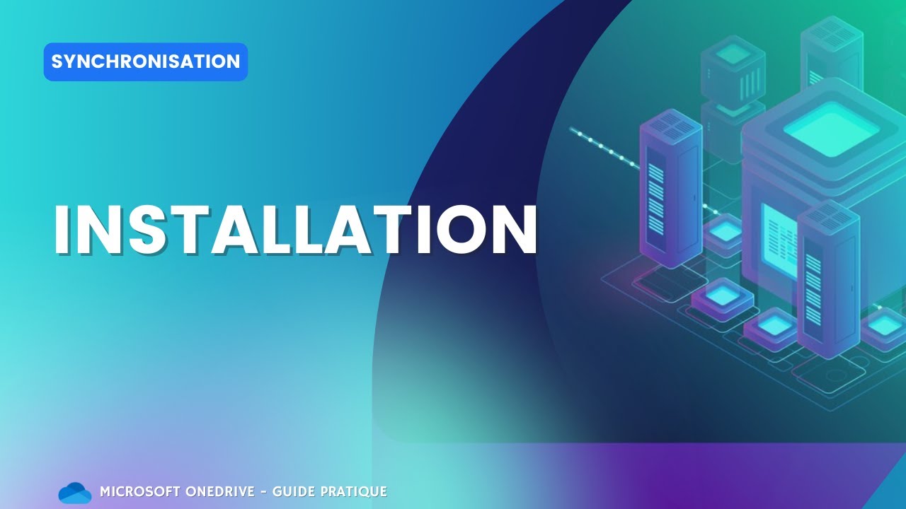 Installer le Client de Synchronisation | Microsoft OneDrive – Guide Pratique - S05E09