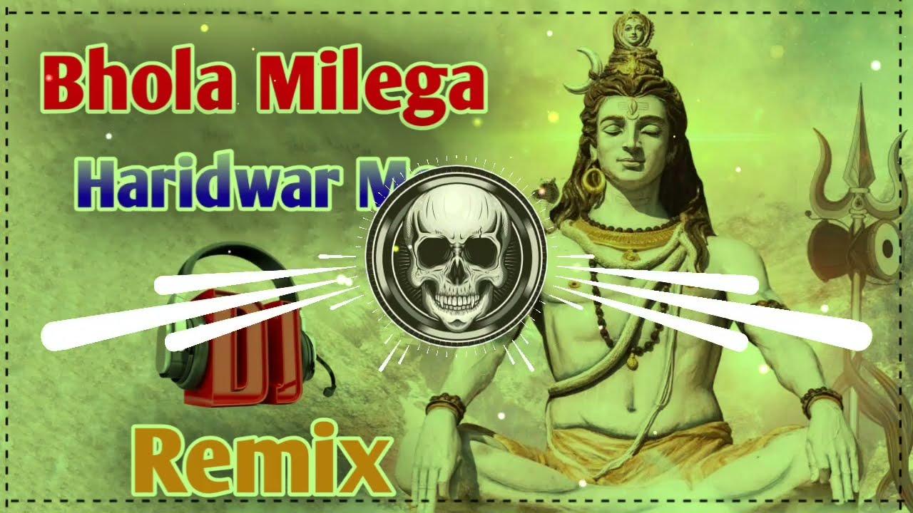 Main Har Ki Pauri Jaunga Dj Remix | Bhola Milega Haridwar Mein Remix Dj Neeraj Sopu| Bhola Baba Song