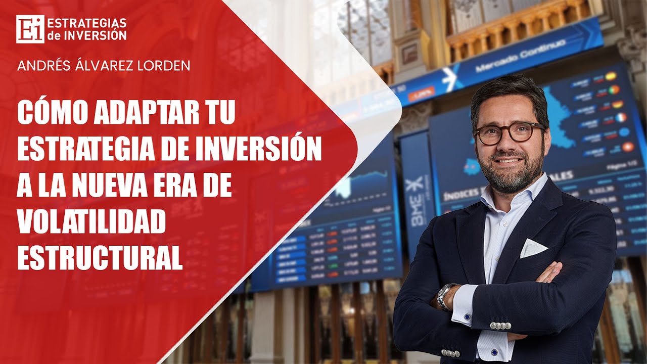 Cómo adaptar tu estrategia de inversión a la nueva era de volatilidad estructural