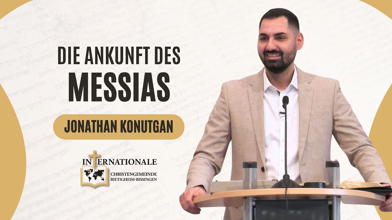 Die Ankunft des Messias | Jonathan Konutgan | Internationale Christengemeinde