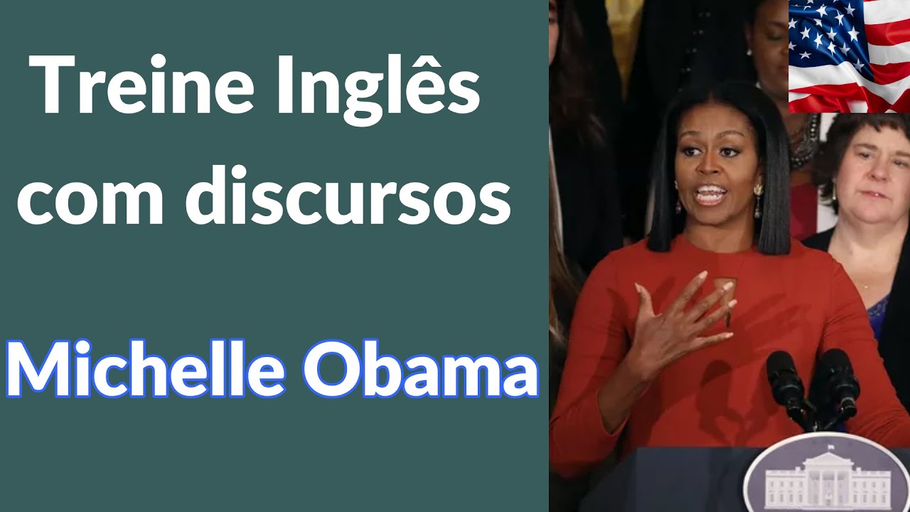O último discurso de Michelle Obama legendado em Inglês [Treine Inglês com discursos]
