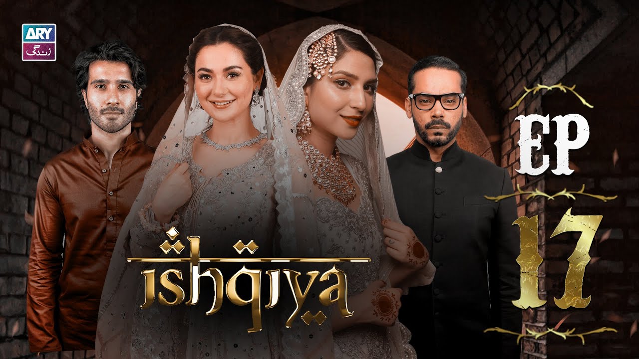 Ishqiya Episode 17 | Feroz Khan - Hania Aamir | ARY Zindagi