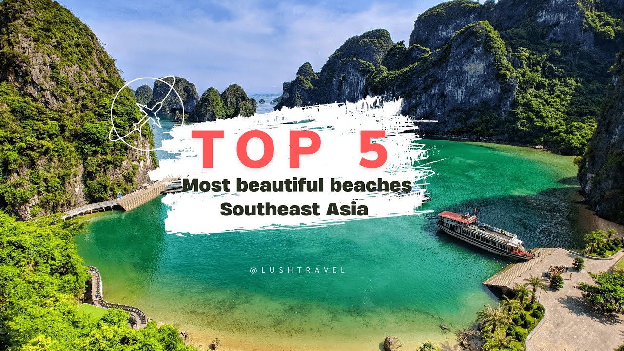 Top 5 Most Beautiful Beaches In Southeast Asia - Lush Travel