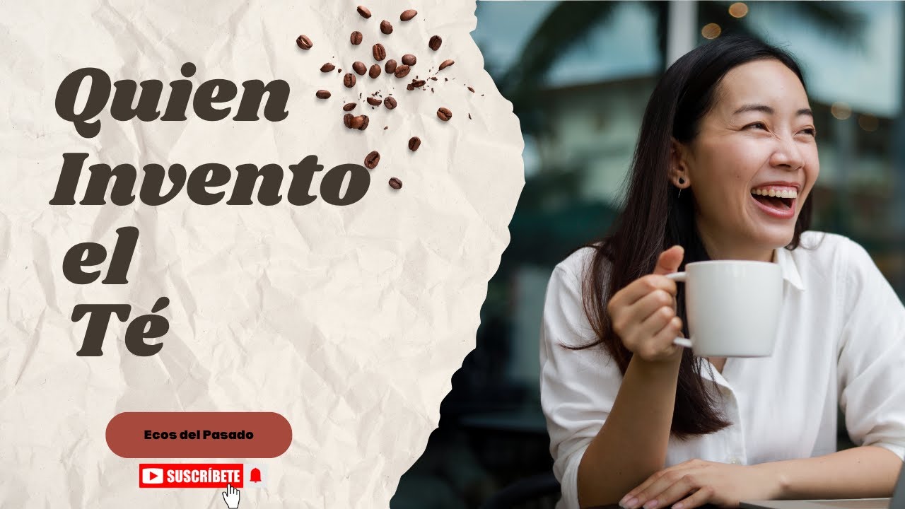 El Origen del T&eacute; | Historia, Leyenda y la Bebida Que Cambi&oacute; el Mundo