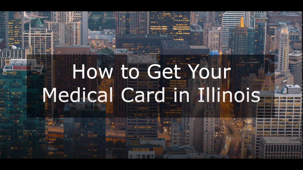 How to get your medical card in Illinois.