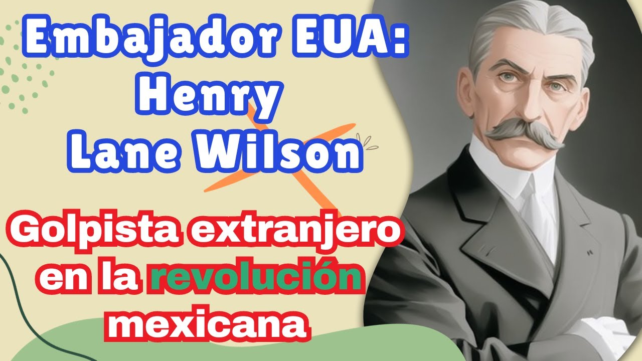 Henry Lane Wilson: El embajador corrupto que mat&oacute; a Madero. Biograf&iacute;a breve