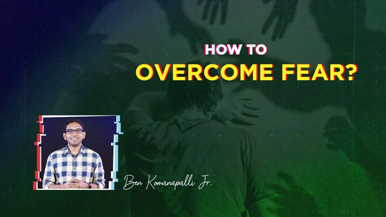 How to overcome fear? // Ben Komanapalli Jr